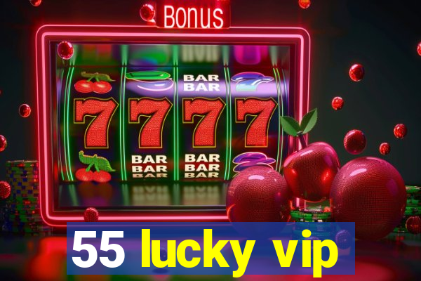 55 lucky vip